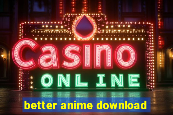 better anime download